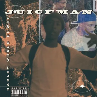 Juice Man by Harlem World Guwop