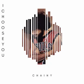 I Choose You by Chainy