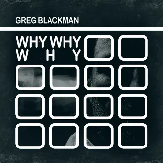 Why Why Why by Greg Blackman