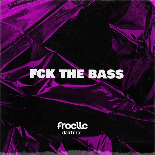 Fuck The Bass