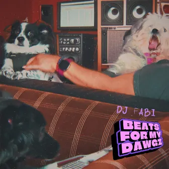 BEATS FOR MY DAWGZ by DJ Fabi