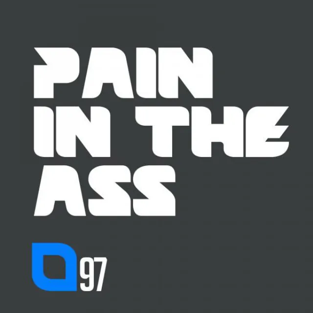 Pain In The Ass - Original Mix