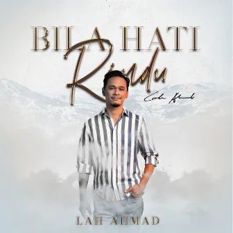 Bila Hati Rindu by Lah Ahmad