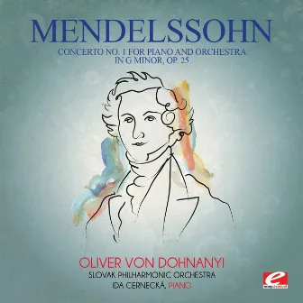 Mendelssohn: Concerto No. 1 for Piano and Orchestra in G Minor, Op. 25 (Digitally Remastered) by Ida Cernecka