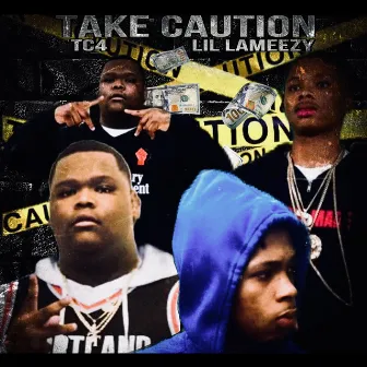 Take Caution by Tc4