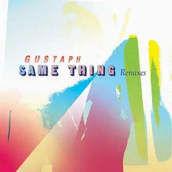 Same Thing (Remixes) by Gustaph