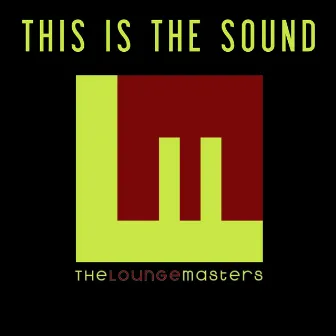 This Is the Sound by The Loungemasters