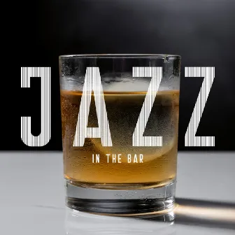 Jazz in the Bar – Smooth Instrumental Background, Elegant Place by Pure Jazz Factory