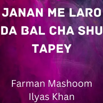 Janan Me Laro Da Bal Cha Shu Tapey by Farman Mashoom