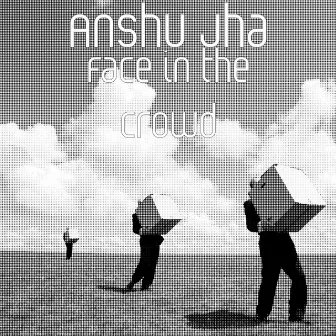 Face in the Crowd by Anshu Jha