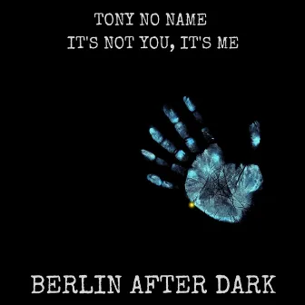 It's Not You, It's Me by Tony No Name