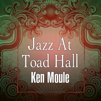 Jazz At Toad Hall by Ken Moule