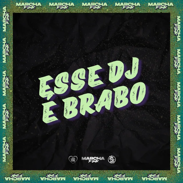 ESSE DJ É BRABO