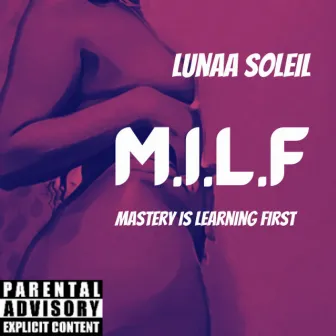 Milf (Mastery Is Learning First) by Lunaa Soleil