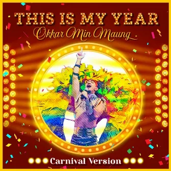 This Is My Year (Carnival Version) by Okkar Min Maung