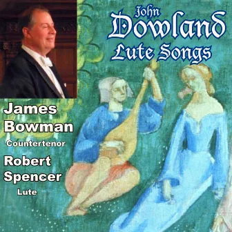 Dowland: Lute Songs And More by Robert Spencer