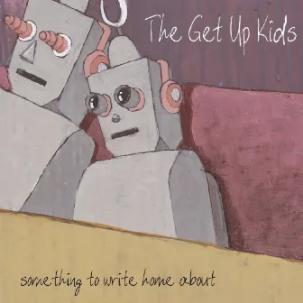 Something to Write Home About by The Get Up Kids