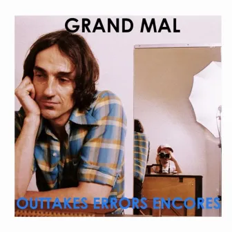 Outtakes Errors Encores by Grand Mal