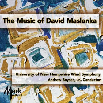 The Music of David Maslanka by Andrew Boysen, Jr.