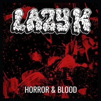 HORROR & BLOOD by Lazy K