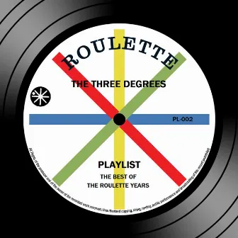 Playlist: The Best Of The Roulette Years by The Three Degrees