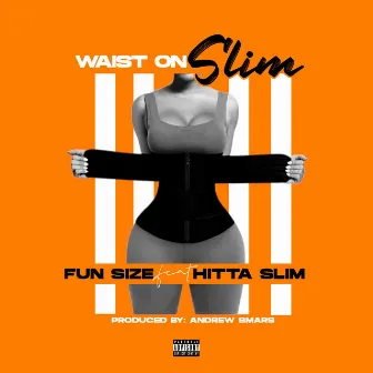 Waist On (feat. Hitta Slim) by Fun Size