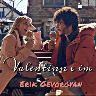 Valentinn E Im by Erik Gevorgyan