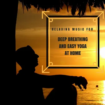 Relaxing Music and Sounds for Deep Breathing and Easy Yoga at Home by Secret Sounds