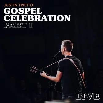 Gospel Celebration, Part I (Live) by Justin Tweito