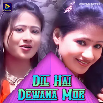 Dil Hai Dewana Mor by Subhash Das