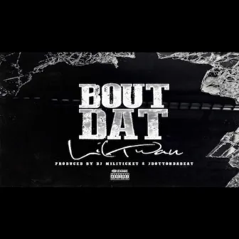 Bout Dat by Lil Twan