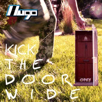 Kick The Door Wide Open by Hugo