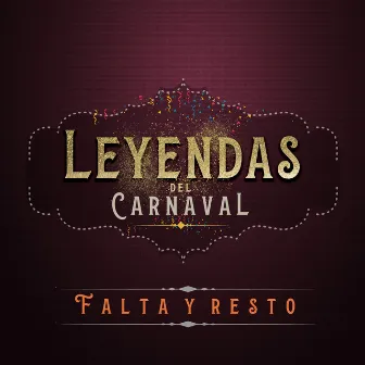 Leyendas del Carnaval by Falta y Resto