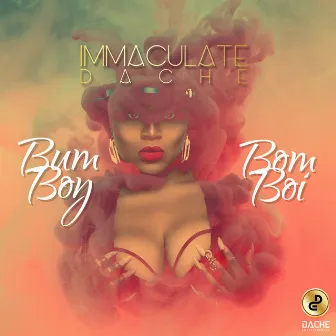 Bum Boy Bomboi by Immaculate Dache