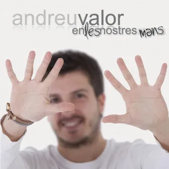 En les nostres mans by Andreu Valor