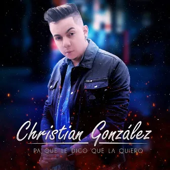 Pa Que Le Digo Que la Quiero by Christian Gonzalez