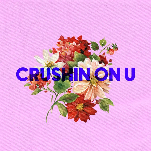 crushin on u