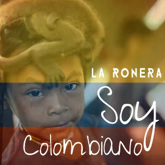 Soy Colombiano by La Ronera