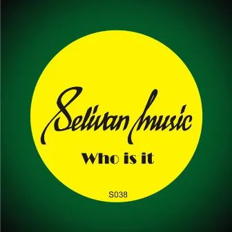 Who Is It by Selivan.DJ