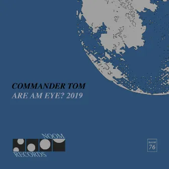 Are am Eye? The 2019 Remixes by Commander Tom