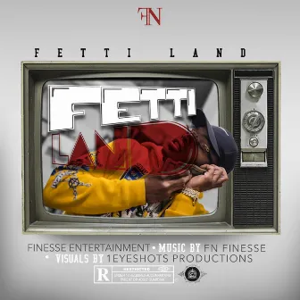 Fetti Land by FN Finesse