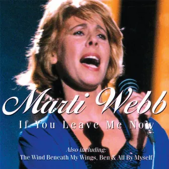 If You Leave Me Now by Marti Webb