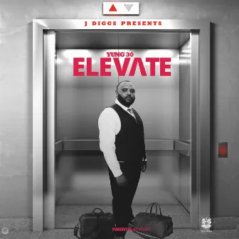 J-Diggs Presents: Elevate by Yung 30