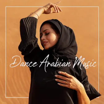 Dance Arabian Music by New Age Artists