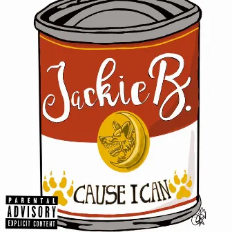 Cause I Can by Jackie B