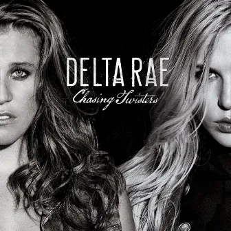 Chasing Twisters by Delta Rae