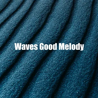 Waves Good Melody by Shushing Water of the Sea