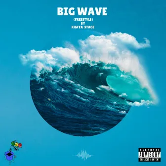 Big Wave (FREESTYLE) by Khaya Stage