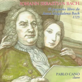 Bach: El Pequeño Libro de Anna Magdalena Bach by Pablo Cano