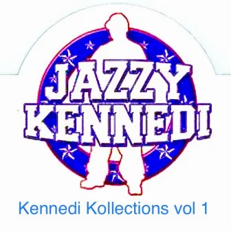 Kennedi Kollections, Vol. 1 by Jazzy Kennedi